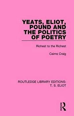 Kartonierter Einband Yeats, Eliot, Pound and the Politics of Poetry von Cairns Craig