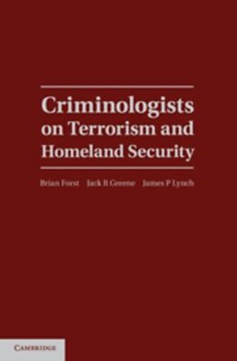 E-Book (pdf) Criminologists on Terrorism and Homeland Security von Forst/Greene/Lynch