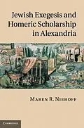 PDF Jewish Exegesis and Homeric Scholarship in Alexandria von Maren R. Niehoff