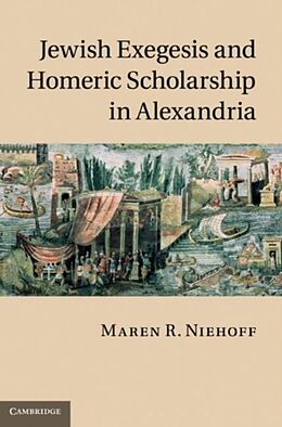 eBook (pdf) Jewish Exegesis and Homeric Scholarship in Alexandria de Maren R. Niehoff