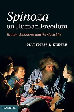 E-Book (epub) Spinoza on Human Freedom von Matthew J. Kisner