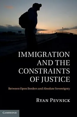 E-Book (pdf) Immigration and the Constraints of Justice von Ryan Pevnick