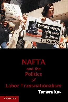 E-Book (epub) NAFTA and the Politics of Labor Transnationalism von Tamara Kay