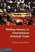 E-Book (epub) Writing History in International Criminal Trials von Richard Ashby Wilson