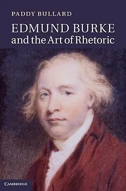 E-Book (epub) Edmund Burke and the Art of Rhetoric von Paddy Bullard