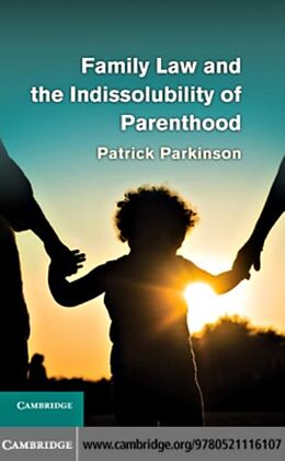 eBook (pdf) Family Law and the Indissolubility of Parenthood de Patrick Parkinson