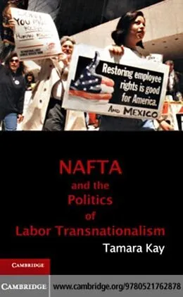 E-Book (pdf) NAFTA and the Politics of Labor Transnationalism von Tamara Kay