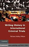 E-Book (pdf) Writing History in International Criminal Trials von Richard Ashby Wilson