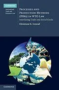 ePUB Processes and Production Methods (PPMs) in WTO Law von Christiane R. Conrad