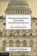 E-Book (pdf) Washington during Civil War and Reconstruction von Robert Harrison