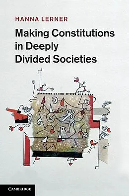 E-Book (epub) Making Constitutions in Deeply Divided Societies von Hanna Lerner