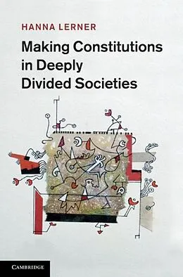 E-Book (pdf) Making Constitutions in Deeply Divided Societies von Hanna Lerner