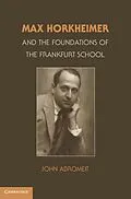 ePUB Max Horkheimer and the Foundations of the Frankfurt School von John Abromeit