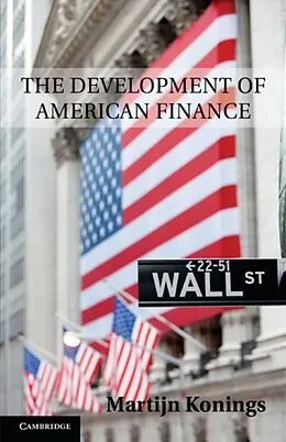 E-Book (pdf) Development of American Finance von Martijn Konings