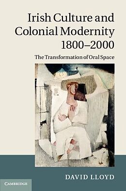 E-Book (pdf) Irish Culture and Colonial Modernity 1800-2000 von David Lloyd