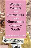 E-Book (pdf) Women Writers and Journalists in the Nineteenth-Century South von Jonathan Daniel Wells