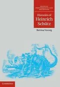 E-Book (epub) Histories of Heinrich Schutz von Bettina Varwig
