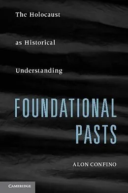 E-Book (pdf) Foundational Pasts von Alon Confino