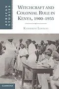 E-Book (pdf) Witchcraft and Colonial Rule in Kenya, 1900-1955 von Katherine Luongo
