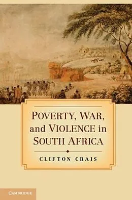 E-Book (pdf) Poverty, War, and Violence in South Africa von Clifton Crais
