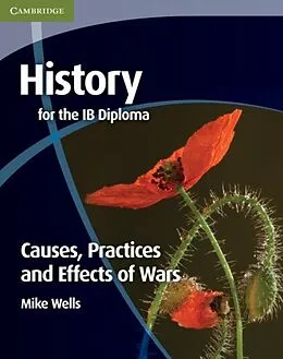 E-Book (pdf) History for the IB Diploma: Causes, Practices and Effects of Wars von Mike Wells