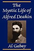 E-Book (pdf) Mystic Life of Alfred Deakin von Alfred J. Gabay