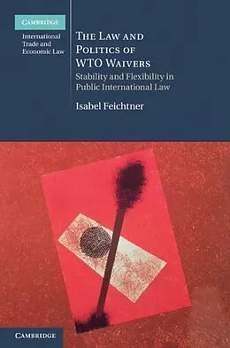 E-Book (pdf) Law and Politics of WTO Waivers von Isabel Feichtner
