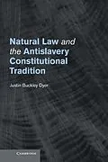 E-Book (epub) Natural Law and the Antislavery Constitutional Tradition von Justin Buckley Dyer