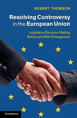 E-Book (epub) Resolving Controversy in the European Union von Robert Thomson