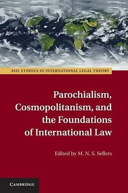 E-Book (pdf) Parochialism, Cosmopolitanism, and the Foundations of International Law von Sellers