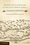 PDF Power and Landscape in Atlantic West Africa von Monroe/Ogundiran