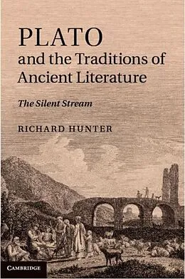 E-Book (pdf) Plato and the Traditions of Ancient Literature von Richard Hunter