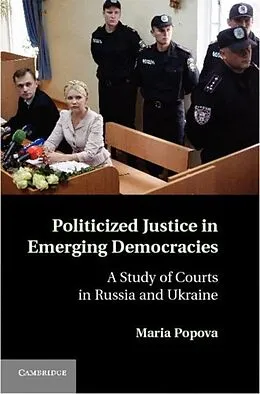 E-Book (pdf) Politicized Justice in Emerging Democracies von Maria Popova