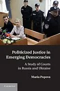 E-Book (epub) Politicized Justice in Emerging Democracies von Maria Popova