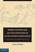 E-Book (pdf) Mobile Pastoralism and the Formation of Near Eastern Civilizations von Anne Porter