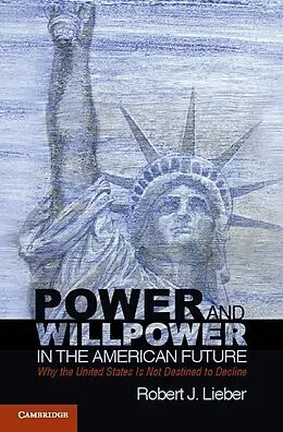 E-Book (epub) Power and Willpower in the American Future von Robert J. Lieber