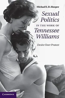 E-Book (epub) Sexual Politics in the Work of Tennessee Williams von Michael S. D. Hooper