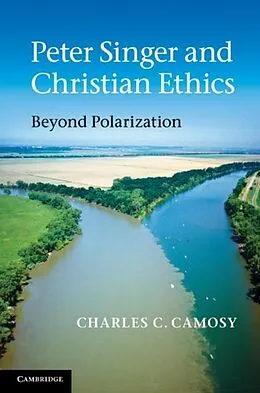 E-Book (pdf) Peter Singer and Christian Ethics von Charles C. Camosy