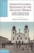 E-Book (pdf) Cross-Cultural Exchange in the Atlantic World von Roquinaldo Ferreira