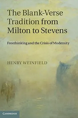 E-Book (epub) Blank-Verse Tradition from Milton to Stevens von Henry Weinfield