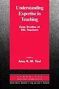 E-Book (pdf) Understanding Expertise in Teaching von Amy B. M. Tsui