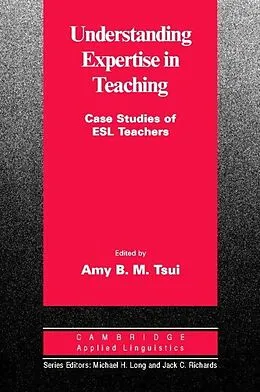 E-Book (pdf) Understanding Expertise in Teaching von Amy B. M. Tsui