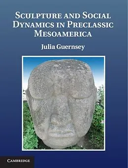 E-Book (pdf) Sculpture and Social Dynamics in Preclassic Mesoamerica von Julia Guernsey