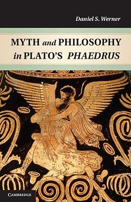 E-Book (pdf) Myth and Philosophy in Plato's Phaedrus von Daniel S. Werner