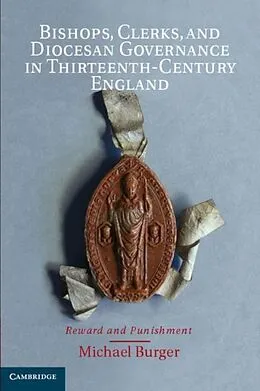 E-Book (pdf) Bishops, Clerks, and Diocesan Governance in Thirteenth-Century England von Michael Burger