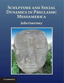 E-Book (epub) Sculpture and Social Dynamics in Preclassic Mesoamerica von Julia Guernsey
