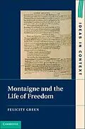 E-Book (epub) Montaigne and the Life of Freedom von Felicity Green