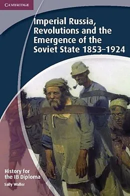 E-Book (pdf) History for the IB Diploma: Imperial Russia, Revolutions and the Emergence of the Soviet State 1853-1924 von Sally Waller