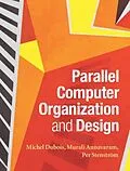 E-Book (pdf) Parallel Computer Organization and Design von Michel Dubois