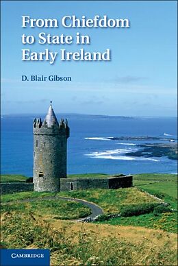 E-Book (pdf) From Chiefdom to State in Early Ireland von D. Blair Gibson